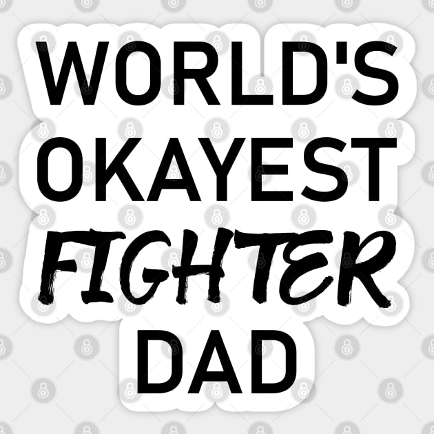 Man Kickboxer Man Muay Thai - World's Okayest Fighter Dad Sticker by coloringiship